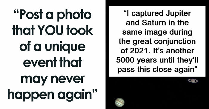 77 People Share Photos They Took Of Rare Moments That May Never Happen Again