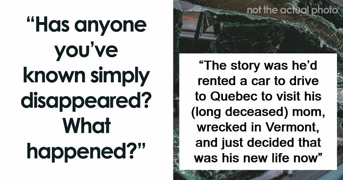 “It’s Like They Never Existed”: 85 Times People Mysteriously Vanished Into Thin Air