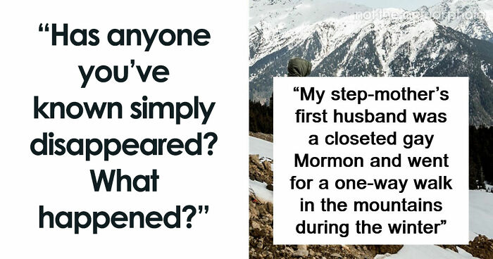 “It’s Like They Never Existed”: 85 Times People Mysteriously Vanished Into Thin Air