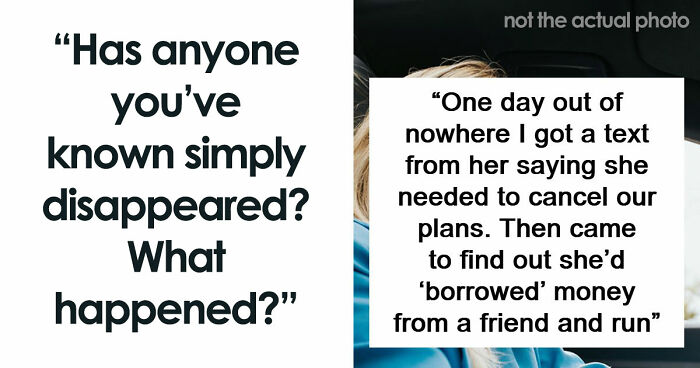 “It’s Like They Never Existed”: 85 Times People Mysteriously Vanished Into Thin Air