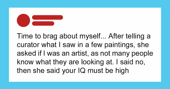 76 People Who Think Their High IQ Is A Personality Trait And Everyone Else Is Exhausted (New Pics)