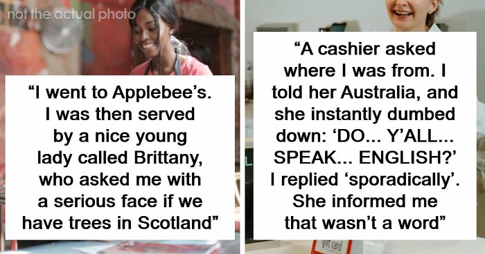 48 Of The Most Dumbfounding Moments People Experienced While Visiting The US