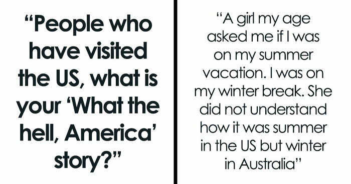 48 Of The Most Dumbfounding Moments People Experienced While Visiting The US