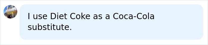 Diet Coke used as a Coca-Cola substitute discussed in diet hack comments Diet Coke used as a Coca-Cola substitute discussed in diet hack comments