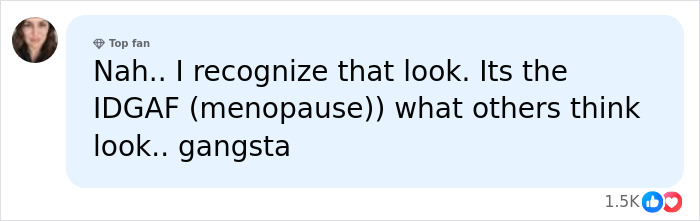 Comment referring to menopause look