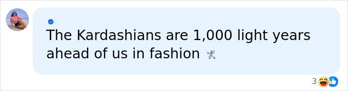 A social media post with a verified user commenting on Kim Kardashian's daring wardrobe choices, stating The Kardashians are 1,000 light years ahead of us in fashion.
