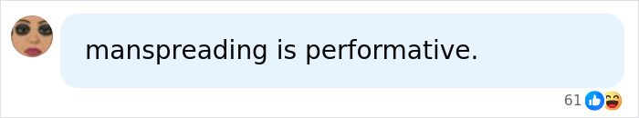 Comment stating manspreading is performative in controversy