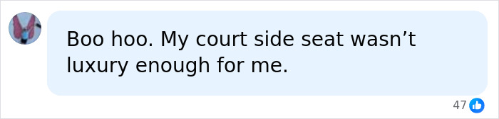 Comment sarcastically mentioning lack of luxury in courtside seats