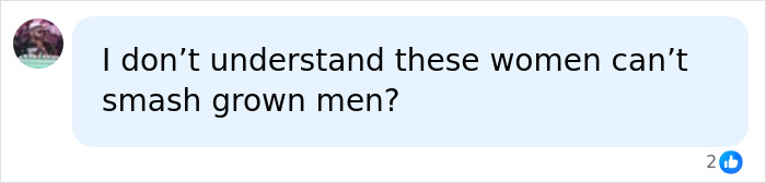 A social media comment asking why women can't smash grown men, possibly relating to a Female World Cup Soccer hopeful.