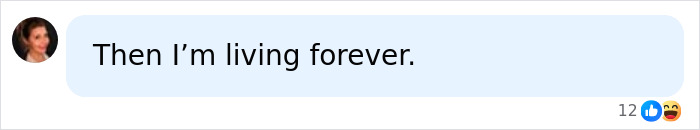 A user's profile picture next to a message bubble saying, Then I'm living forever. This relates to arts lovers biological age. A user's profile picture next to a message bubble saying, Then I'm living forever. This relates to arts lovers biological age.