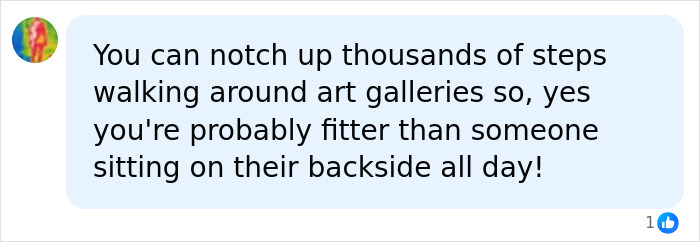 A social media comment suggests walking in art galleries keeps you fitter. This relates to claims that arts lovers may be biologically younger. A social media comment suggests walking in art galleries keeps you fitter. This relates to claims that arts lovers may be biologically younger.