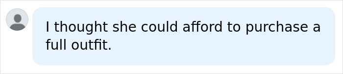 A chat bubble with text: I thought she could afford to purchase a full outfit. Related to Kim Kardashian outfits.