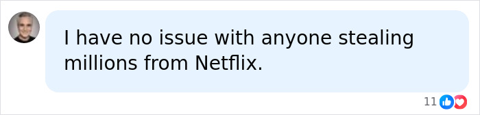 Social media comment expressing no issue with stealing from Netflix Social media comment expressing no issue with stealing from Netflix