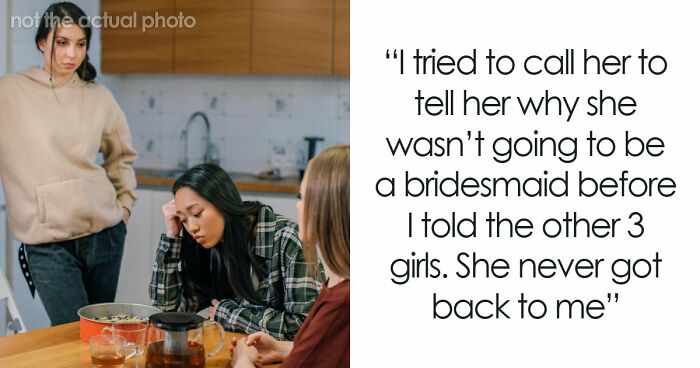 Woman Asks All Close Friends To Be Her Bridesmaid, Except For One And Shares Her Controversial Reason