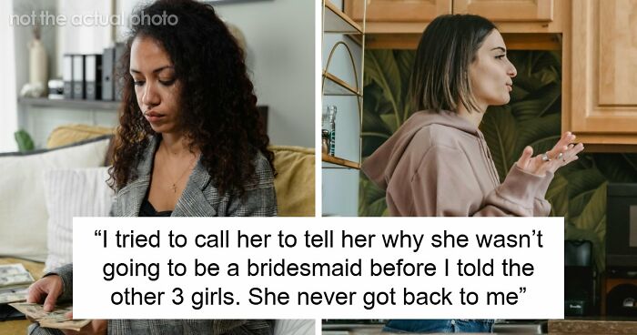 Woman Asks All Close Friends To Be Her Bridesmaid, Except For One And Shares Her Controversial Reason
