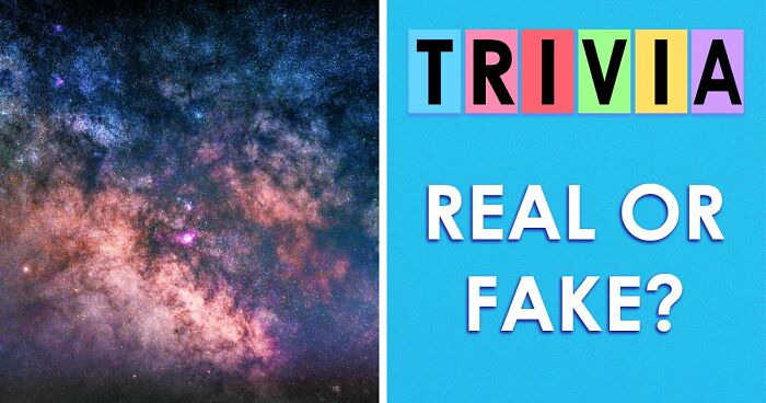 “Are You Smarter Than Average?”: Prove It With 20 ‘Real Or Fake’ General Knowledge Questions