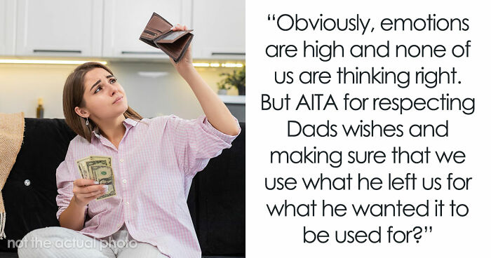 Older Sis Who Was Always Enabled Is Livid After Dad Left Everything To Younger Sis In His Will