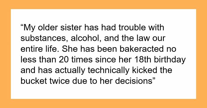 Older Sis Who Was Always Enabled Is Livid After Dad Left Everything To Younger Sis In His Will