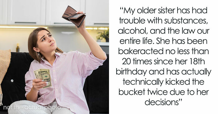 Older Sis Who Was Always Enabled Is Livid After Dad Left Everything To Younger Sis In His Will