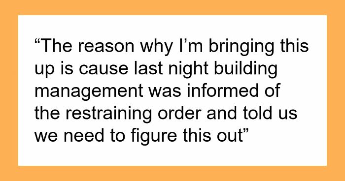 Ex-Wife Enforces Old Restraining Order After Moving Into Guy’s Building, Puts His Home At Risk