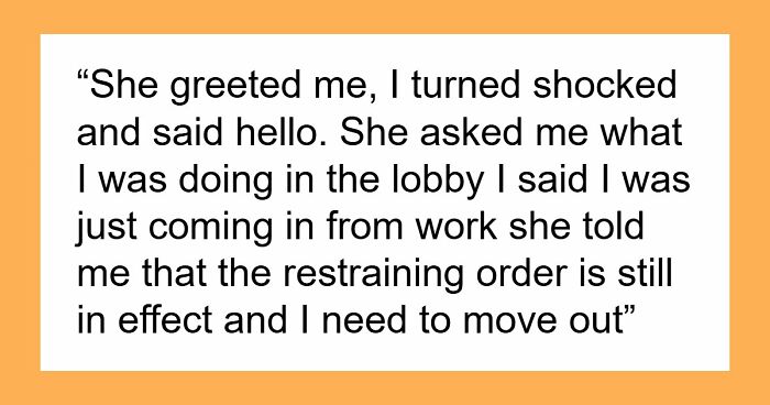 Ex-Wife Enforces Old Restraining Order After Moving Into Guy’s Building, Puts His Home At Risk