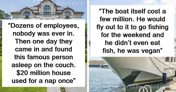 60 Things And Actions So Out-Of-Touch Only The Ultra-Rich Could Do Them
