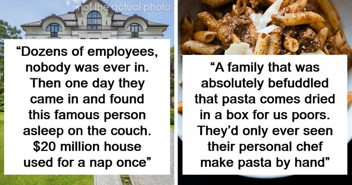 60 Things And Actions So Out-Of-Touch Only The Ultra-Rich Could Do Them