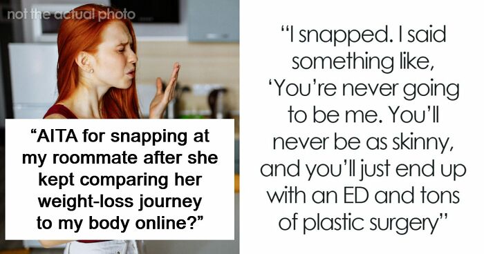 “You’re Never Going To Be Me”: Woman Snaps At Roommate Who’s Obsessed With Her Weight And Body