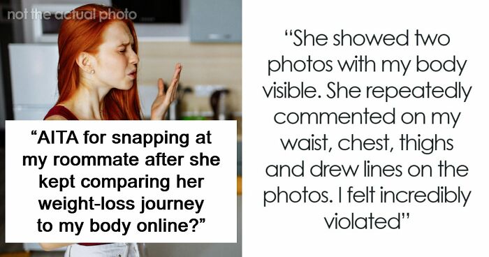 “You’re Never Going To Be Me”: Woman Snaps At Roommate Who’s Obsessed With Her Weight And Body