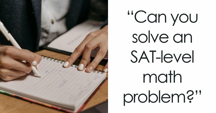 Challenge Yourself With 24 SAT-Style Questions To See If You Could Get Into College Nowadays