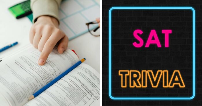 Challenge Yourself With 24 SAT-Style Questions To See If You Could Get Into College Nowadays