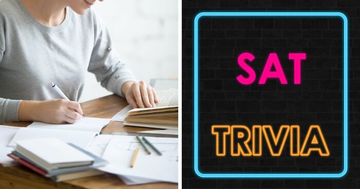 Challenge Yourself With 24 SAT-Style Questions To See If You Could Get Into College Nowadays