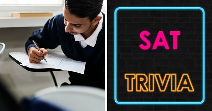 Challenge Yourself With 24 SAT-Style Questions To See If You Could Get Into College Nowadays