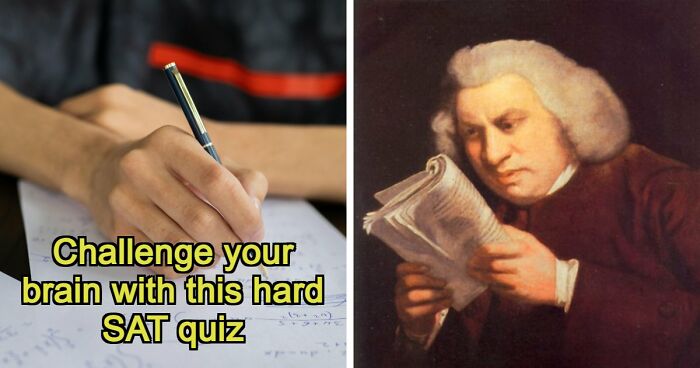 Challenge Yourself With 24 SAT-Style Questions To See If You Could Get Into College Nowadays