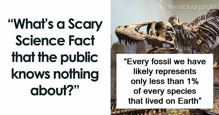 “Will Actively Hunt People”: 65 Scary Science Facts That Might Change How You See The World