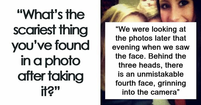 49 Unexplainable And Eerie Things People Spotted In Their Photos Long After Taking Them