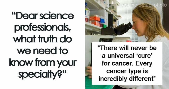 69 Cool, Fascinating And Concerning Facts Science Professionals Wish More People Knew