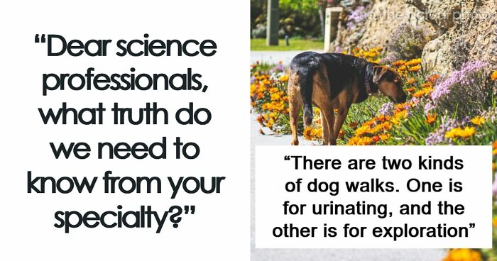69 Cool, Fascinating And Concerning Facts Science Professionals Wish More People Knew