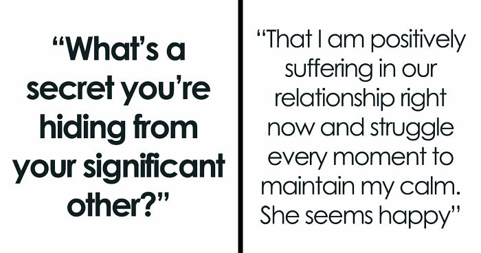 36 People Reveal The Secrets They’re Still Hiding From Their Significant Others