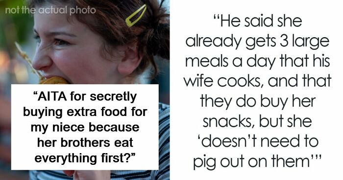 Woman Secretly Buys Niece Food After Brother’s Sexist And Fatphobic Comment, He Loses It
