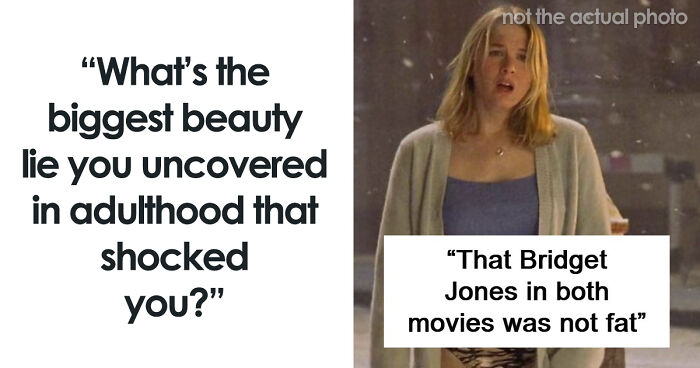 Women Share 55 Of The Biggest Beauty Lies They’ve Uncovered In Adulthood