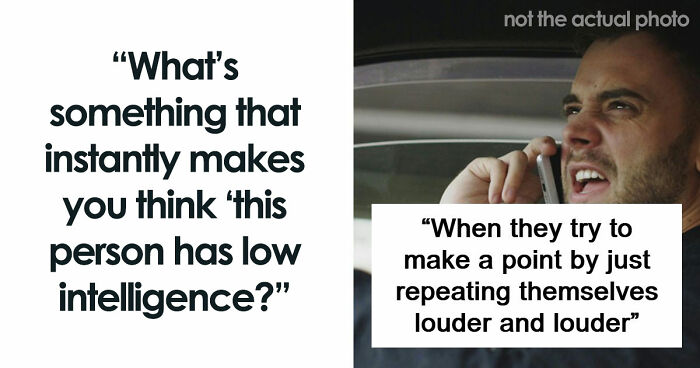 “They Just Don’t Stay Wrong”: 67 Things Only People Of Low Intelligence Do