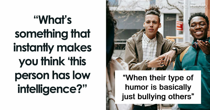 “They Just Don’t Stay Wrong”: 67 Things Only People Of Low Intelligence Do