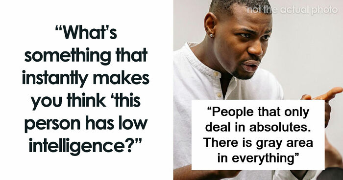 “They Just Don’t Stay Wrong”: 67 Things Only People Of Low Intelligence Do