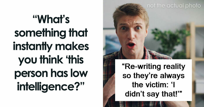 “They Just Don’t Stay Wrong”: 67 Things Only People Of Low Intelligence Do