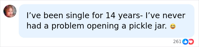 Comment on being single and easily opening a pickle jar Comment on being single and easily opening a pickle jar