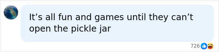 Comment about fun and games until they can't open pickle jar in mommune discussion Comment about fun and games until they can't open pickle jar in mommune discussion