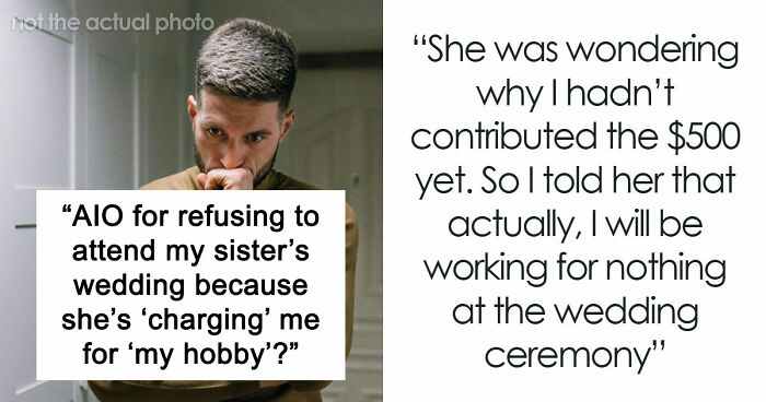 Bride Furious Sibling Refuses To Give Her $500 Wedding Gift After Agreeing To Work For Her For Free