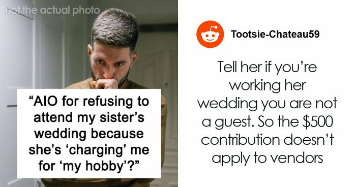 Bride Furious Sibling Refuses To Give Her $500 Wedding Gift After Agreeing To Work For Her For Free