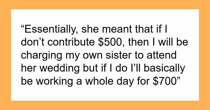Bride Furious Sibling Refuses To Give Her $500 Wedding Gift After Agreeing To Work For Her For Free